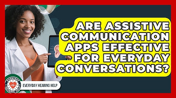 Are Assistive Communication Apps Effective for Everyday Conversations? | Everyday Hearing Help News