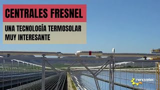 CENTRALES FRESNEL: UNA TECNOLOGÍA TERMOSOLAR MUY INTERESANTE