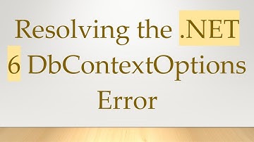 Resolving the .NET 6 DbContextOptions Error