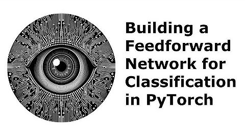 Building a Feedforward Network for Classification in PyTorch