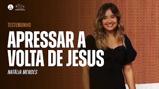 APRESSAR A VOLTA DE JESUS | Testemunho com Natália Mendes