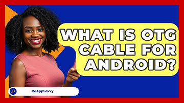 What Is OTG Cable For Android? - Be App Savvy