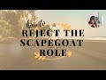 How to Reject the Scapegoat Role