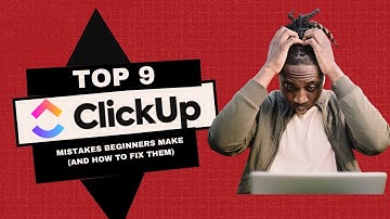Top 9 ClickUp Mistakes Beginners Make (and How to Fix Them)