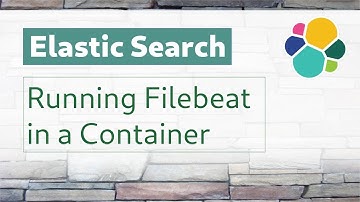 [ ElasticSearch 15 ] Elastic Stack | Running Filebeat in a container