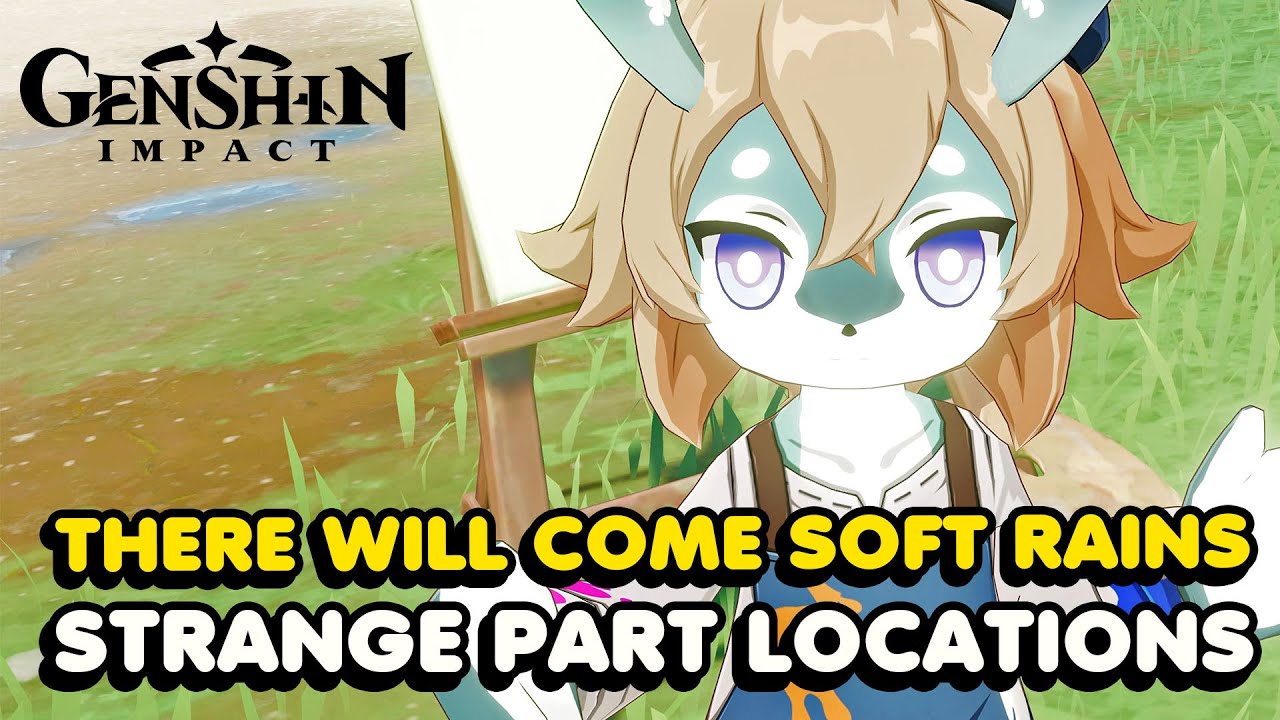 ALL STRANGE PART LOCATIONS For There Will Come Soft Rains Genshin All strange part locations for there will come soft rains genshin