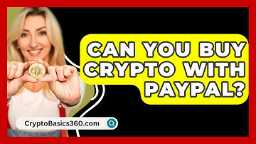Can You Buy Crypto With Paypal? - CryptoBasics360.com