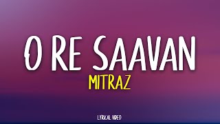 MITRAZ - O Re Saavan | Lyrical Video | Unied Studios