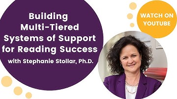 Building Multi-Tiered Systems of Support for Reading Success with Stephanie Stollar Workshop Part 1