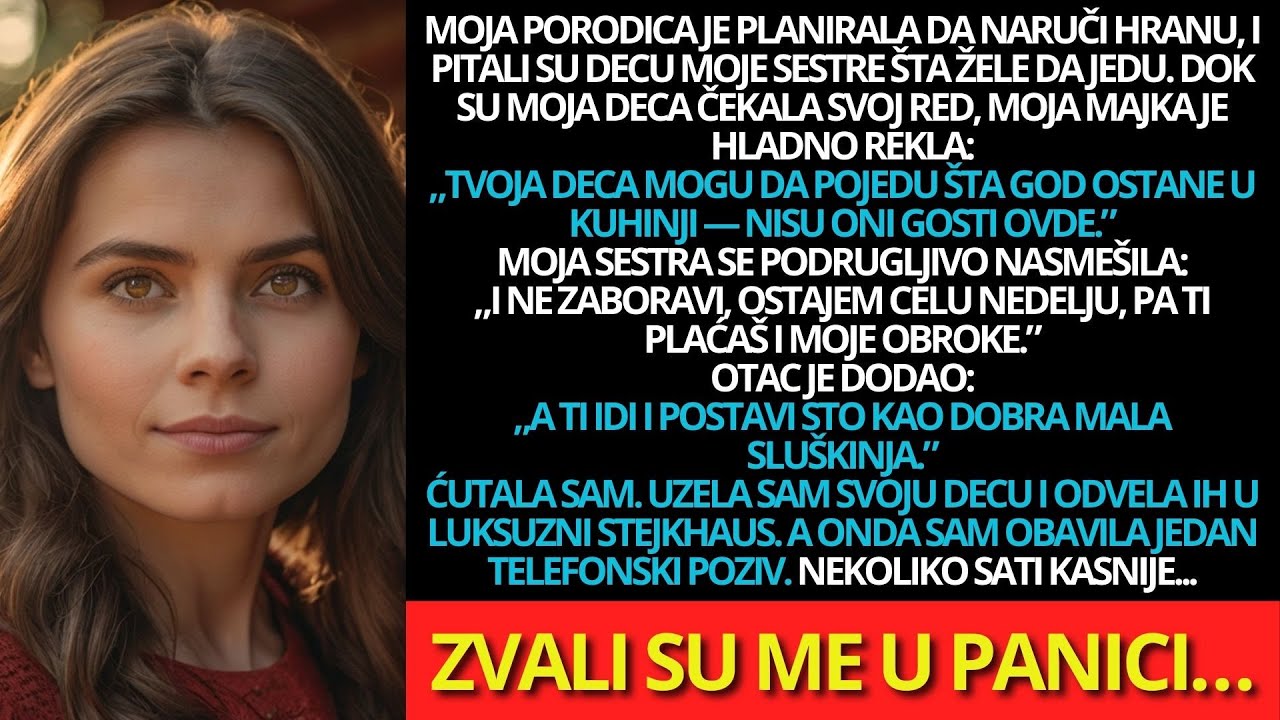 Moja porodica je naručivala hranu i pitala decu moje sestre šta žele. Moja su čekala...