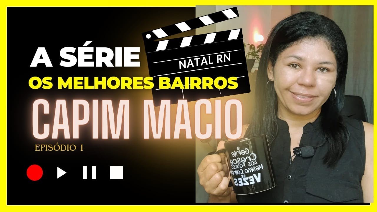 Morar em Capim Macio. Natal. Episódio 1.