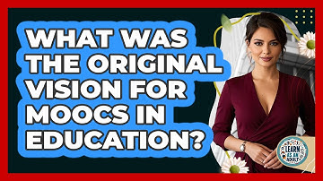 What Was The Original Vision For MOOCs In Education? - Learn As An Adult