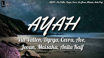 Via Vallen, Dyrga, Cevra, Ave,Jovan, Maisaka, Anita Kaif - AYAH ( Lirik )