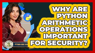 Why Are Python Arithmetic Operations Important For Security? - Python Code School