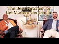 The Best Watches For The Modern Gentleman - Featuring @gentlemansgazette