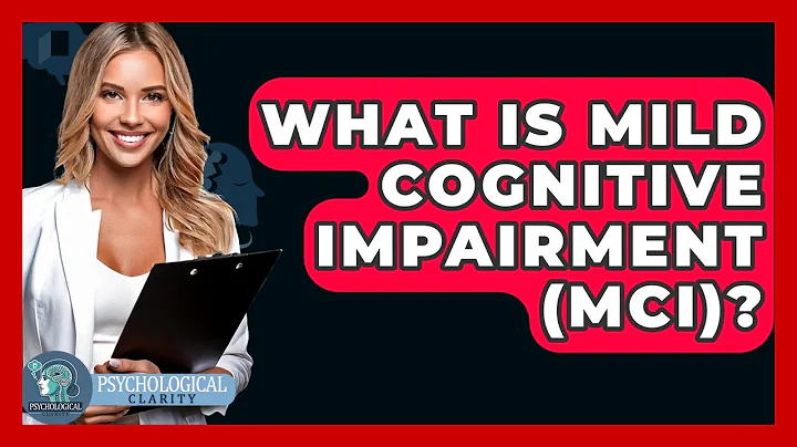 What Is Mild Cognitive Impairment (MCI)? - Psychological Clarity