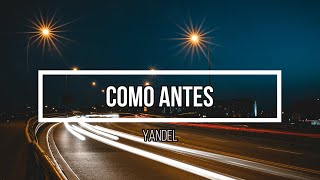 🔥 Como Antes 🔥 // Letra // Yandel