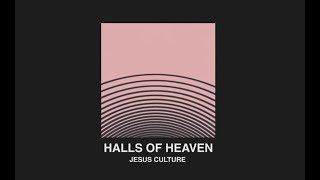 Video thumbnail of "Jesus Culture - Halls Of Heaven ft. Chris Quilala (Lyric Video)"