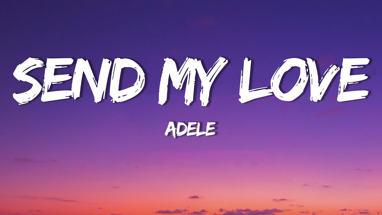 Send My Adele - Send My Love(lyrics) - YouTube