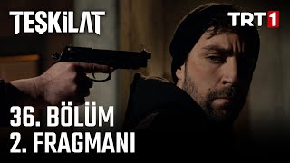 Teşkilat 36. Bölüm 2. Fragmanı