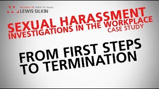 Sexual harassment investigations in the workplace | CASE STUDY: from first steps to termination