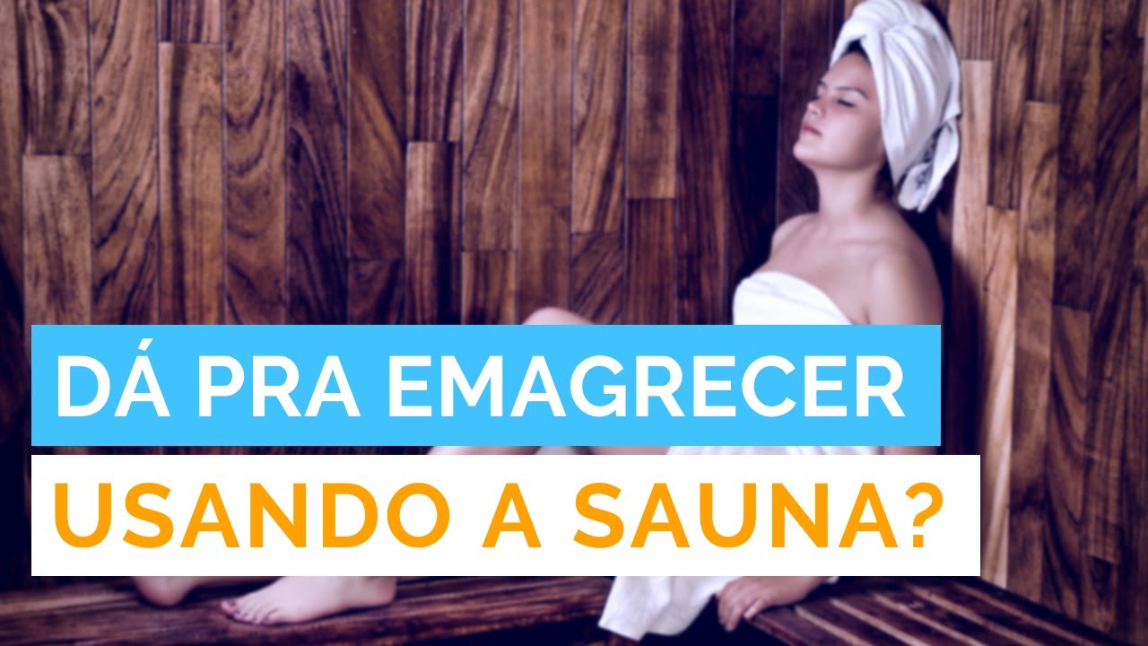 Sauna Emagrece? Ficar na Sauna Ajuda a Emagrecer? Quantos Quilos? - YouTube