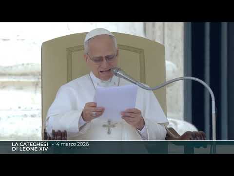 La Catechesi di Leone XIV 04-03-2026
