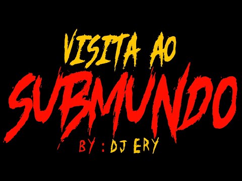 2 - EXPANSÃO AUDITIVA - DJ ERY - VISITA AO SUB MUNDO