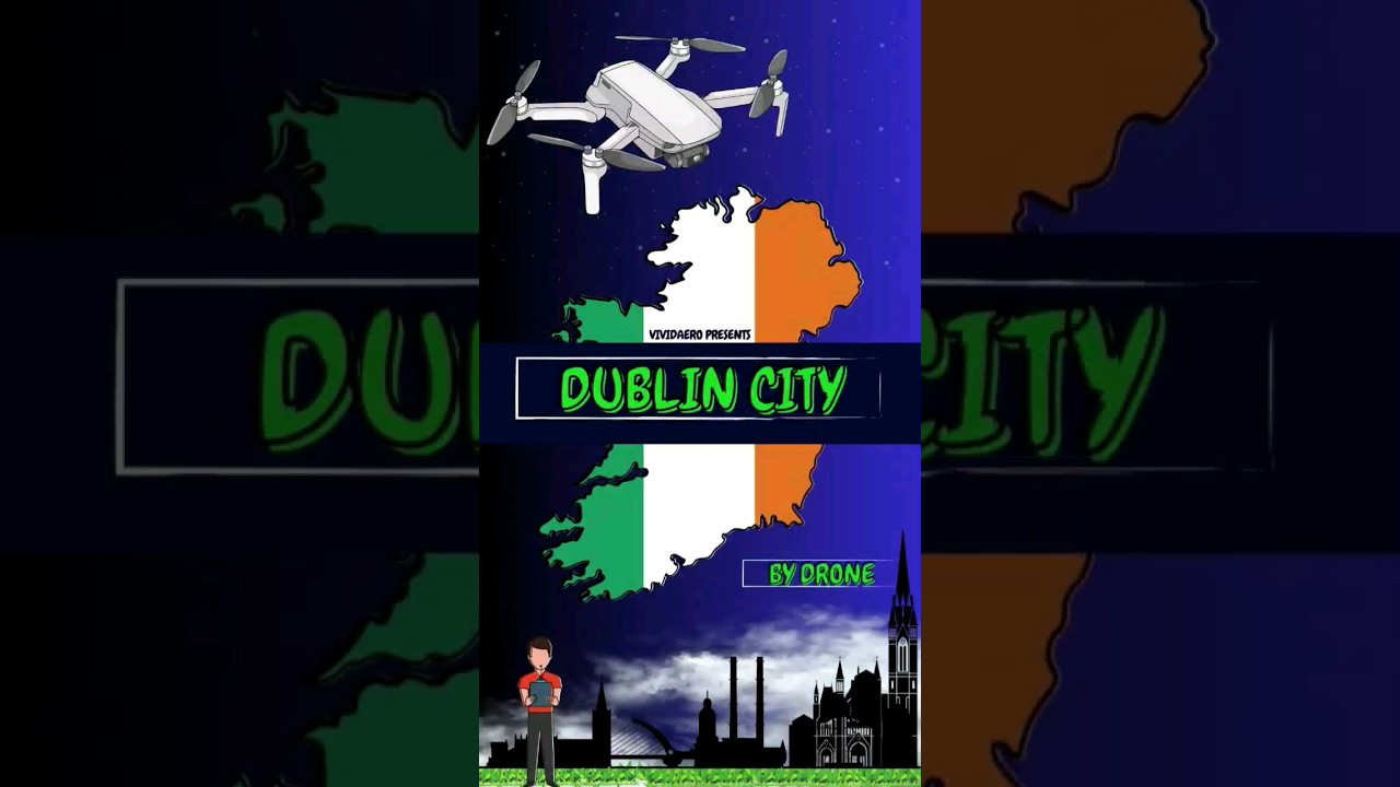 Dublin City, Aerial Views ☘💚