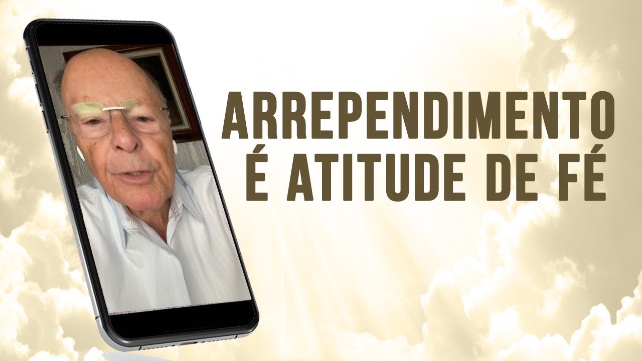 ARREPENDIMENTO É ATITUDE DE FÉ