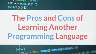 The Pros and Cons of Learning Another Programming Language