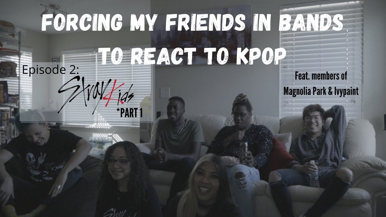 FORCING MY FRIENDS IN BANDS TO REACT TO K-POP: EP. 2 (STRAY KIDS) - PART 1 [READ FULL DESCRIPTION!]