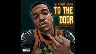 Flexionar Joven - To the Door [Prod. By RaRaBeats]