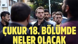 ÇUKUR 18.bölüm analizi