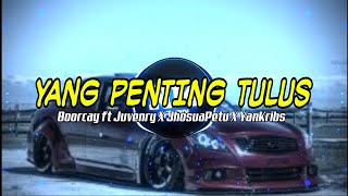 YANG PENTING TULUS || Boorcay ft Juvenry X JhosuaPetu X YanKribs