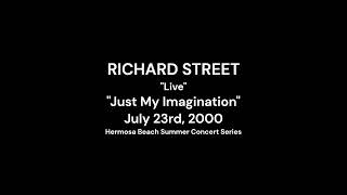 "Just My Imagination" Richard Street "Live"