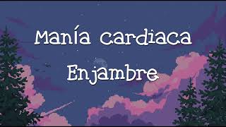 Manía cardiaca // Enjambre (Letra)