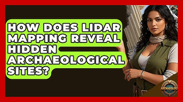 How Does LiDAR Mapping Reveal Hidden Archaeological Sites? - Archaeology Quest