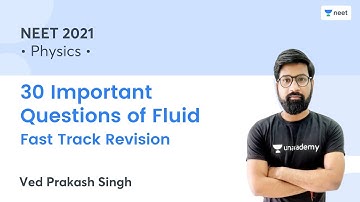 30 Important Questions of Fluid | Fast Track Revision | Unacademy NEET | Ved Prakash Singh