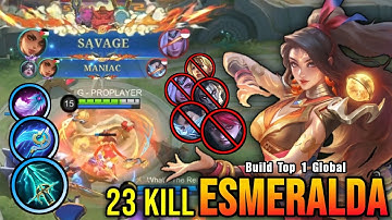 SAVAGE & MANIAC!! 23 Kills Esmeralda Shutdown All Enemies!! - Build Top 1 Global Esmeralda ~ MLBB