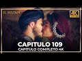 El Sultán | Capitulo 109 Completo (4K)