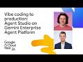 Unifying vibe coding and production with Agent Studio on Gemini Enterprise Agent Platform