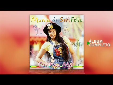 Cristina Mel - Mania de Ser Feliz (Álbum Completo)