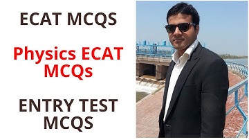 ECAT MCQs Practice Series I Physics ECAT MCQs Series I Entry Test MCQs I Mcqs With Tips and Solution