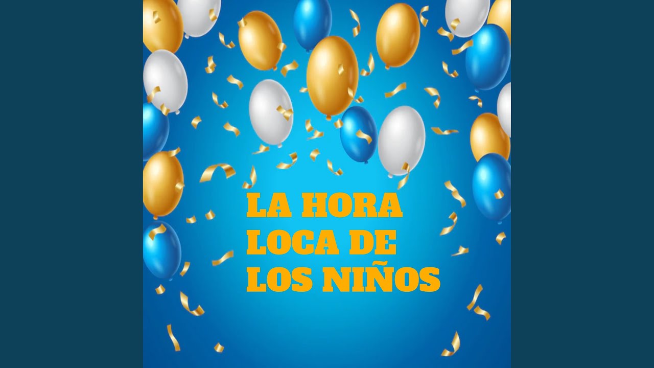 La Hora Loca de los Niños - YouTube