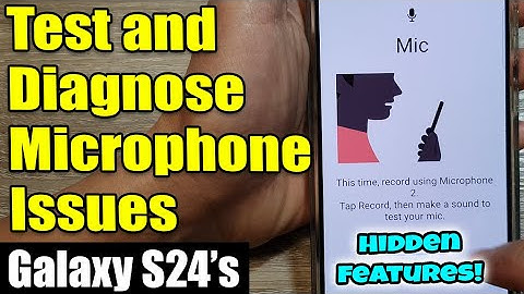 🎙️Galaxy S24/S24+/Ultra: How to Test and Diagnose Microphone Issues
