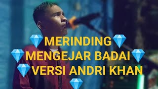 LAGU VIRAL💎VERSI ANDRI KHAN 💎 MENGEJAR BADAI💎 CIPT: NANANG SOEWITO