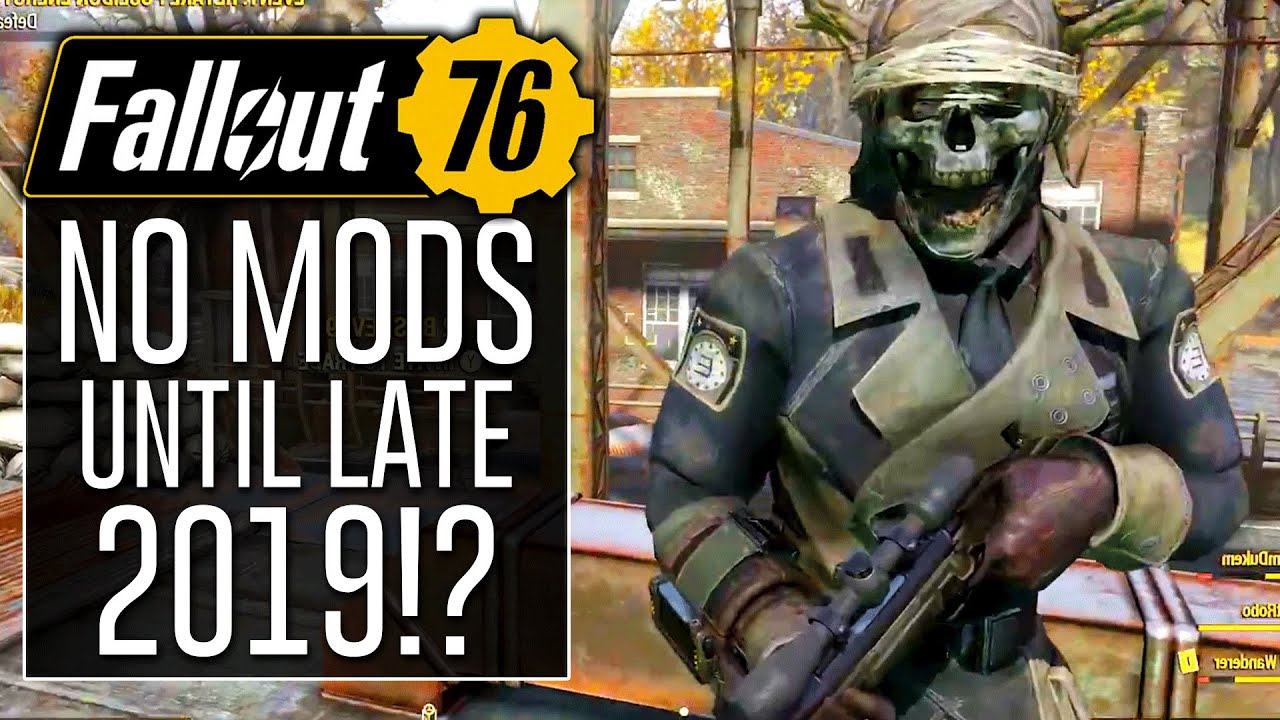 FALLOUT 76 - NO Mod Support Until to LATE 2019/2020...