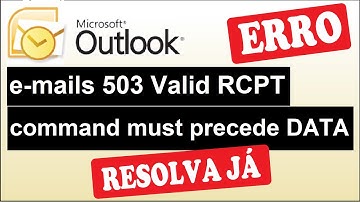 OUTLOOK ERRO   Como resolver a mensagem 503 Valid RCPT Command Must Precede DATA