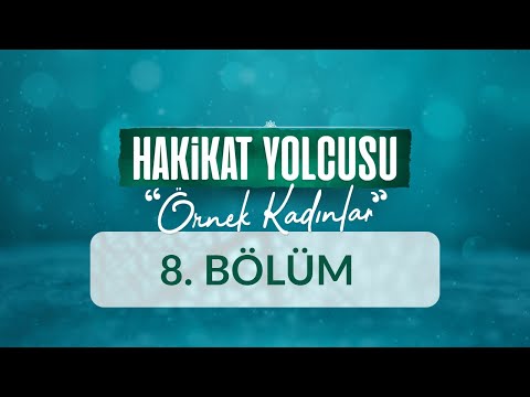 Hz. Âsiye (r.anha) - Hakikat Yolcusu Örnek Kadınlar 8.Bölüm